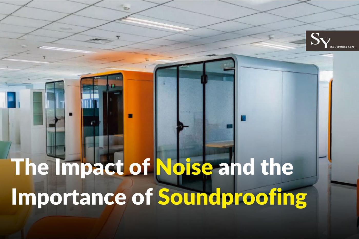The-Impact-of-Noise-in-Workspaces-and-the-Importance-of-Soundproofing SY & CO. INTERNATIONAL TRADING CORPS.