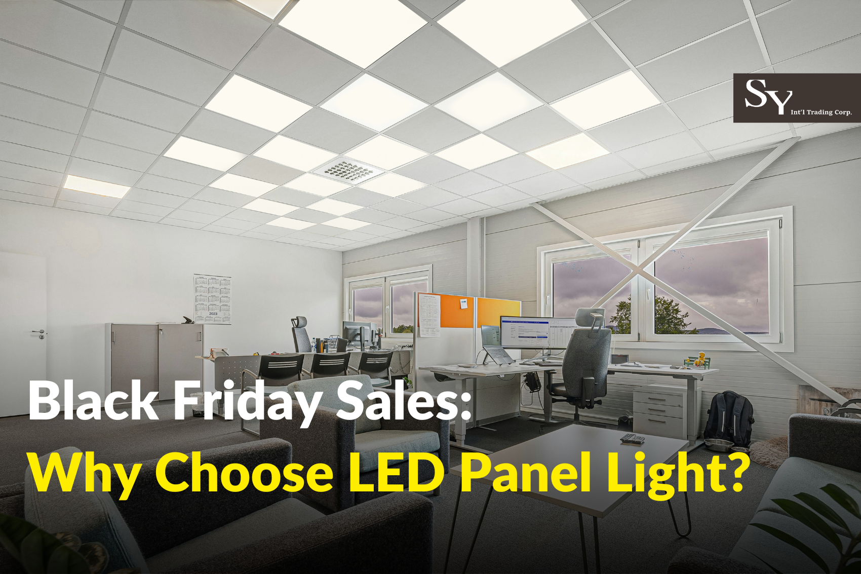 Black-Friday-Sales-Why-choose-LED-Panel-Light SY & CO. INTERNATIONAL TRADING CORPS.